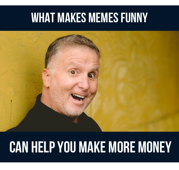 How Funny Leads to Money – Using Internet Meme Secrets to Create
